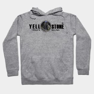 I Hiked to Fairy Falls, Yellowstone National Park Hoodie
